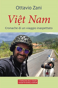 Viet Nam. Cronache di un viaggio inaspettato - Librerie.coop