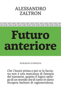 Futuro anteriore. Romanzo d'impresa - Librerie.coop Futuro anteriore. Romanzo d'impresa - Librerie.coop