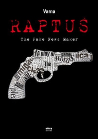 Raptus. The fake news maker - Librerie.coop