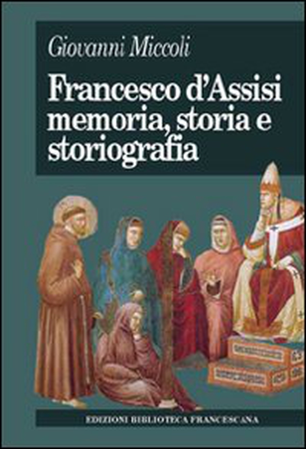 Francesco d'Assisi. Memoria, storia e storiografia - Librerie.coop Francesco d'Assisi. Memoria, storia e storiografia - Librerie.coop