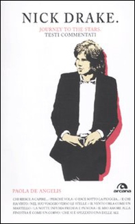 Nick Drake. Journey to the stars. Testi commentati - Librerie.coop