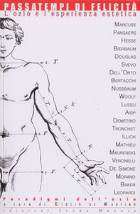 Passatempi di felicità. L'ozio e l'esperienza estetica - Librerie.coop