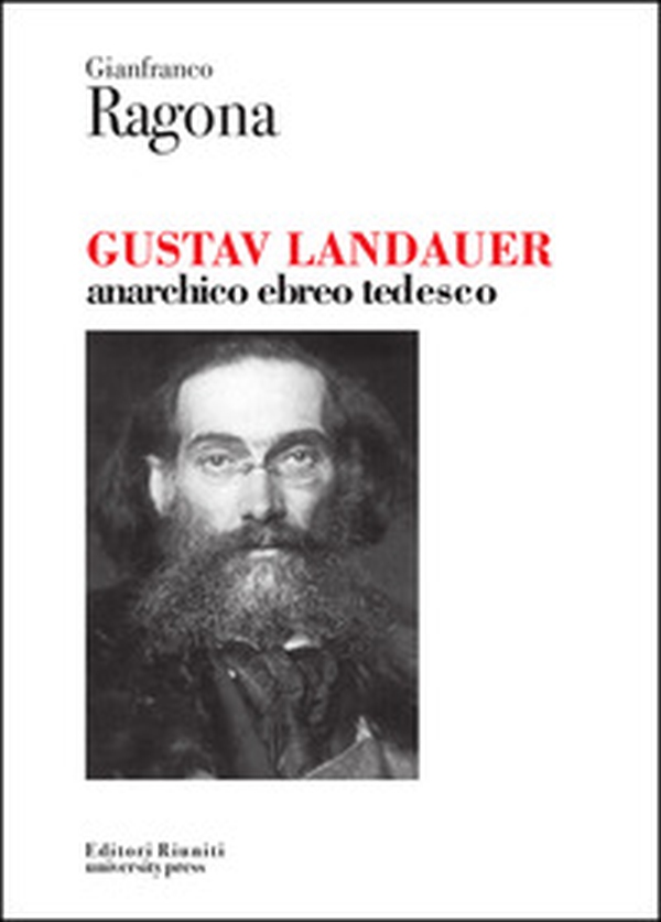 Gustav Landauer. Anarchico, ebreo, tedesco - Librerie.coop Gustav Landauer. Anarchico, ebreo, tedesco - Librerie.coop