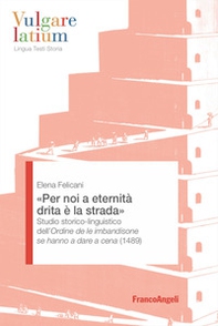«Per noi a eternità drita è la strada». Studio storico-linguistico dell'Ordine de le imbandisone se hanno a dare a cena (1489) - Librerie.coop