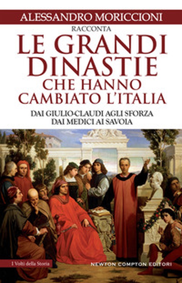 Le grandi dinastie che hanno cambiato l'Italia. Dai Giulio-Claudi agli Sforza, dai Medici ai Savoia - Librerie.coop Le grandi dinastie che hanno cambiato l'Italia. Dai Giulio-Claudi agli Sforza, dai Medici ai Savoia - Librerie.coop