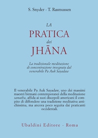 La pratica dei Jhana. La tradizionale meditazione di concentrazione insegnata dal venerabile Pa Auk Sayadaw - Librerie.coop