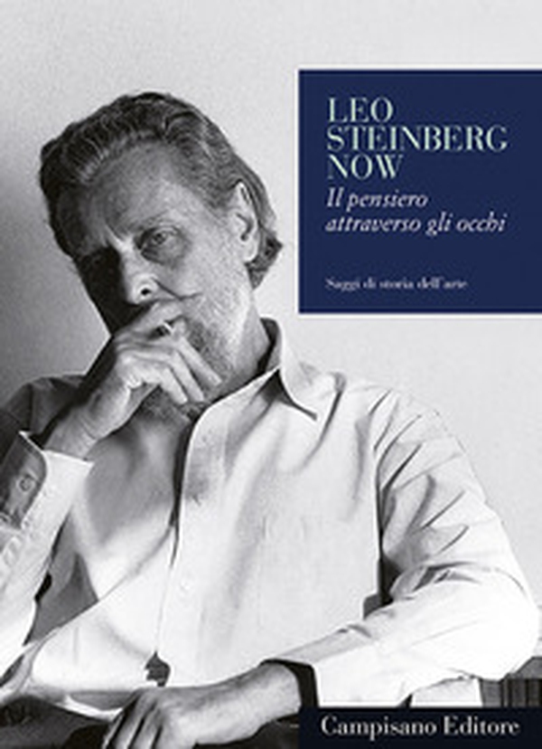 Leo Steinberg now. Il pensiero attraverso gli occhi - Librerie.coop Leo Steinberg now. Il pensiero attraverso gli occhi - Librerie.coop