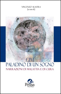 GIM paladino di un sogno. Narrazioni di malattia e di cura - Librerie.coop