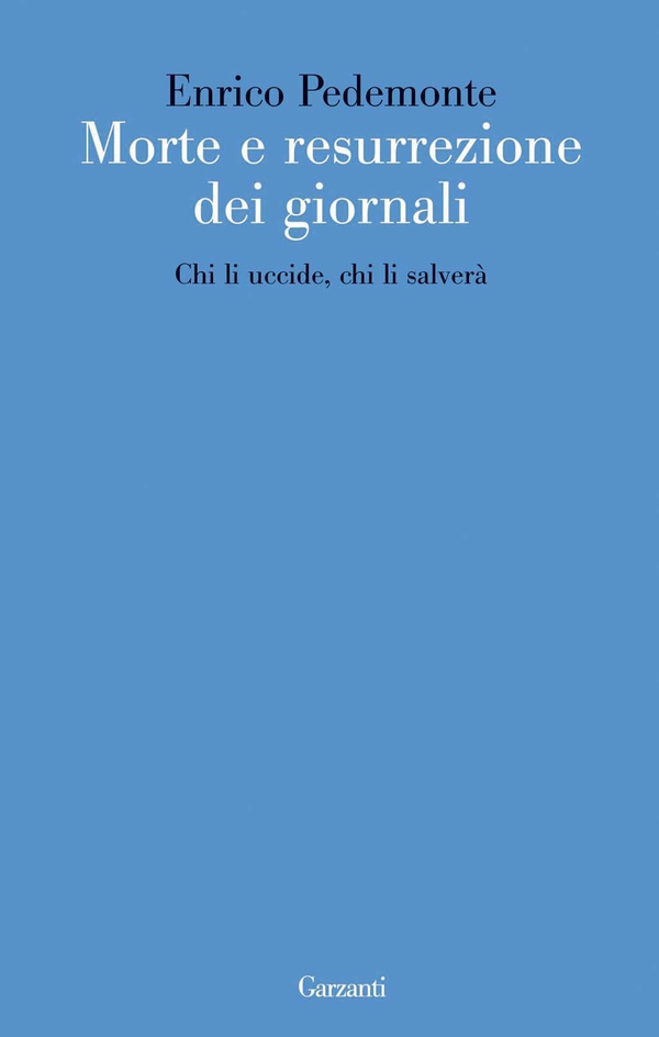 Morte e resurrezione dei giornali - Librerie.coop Morte e resurrezione dei giornali - Librerie.coop