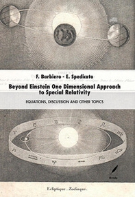 Beyond Einstein one dimensional approach to special relativity. Equations, discussion and other topics - Librerie.coop Beyond Einstein one dimensional approach to special relativity. Equations, discussion and other topics - Librerie.coop