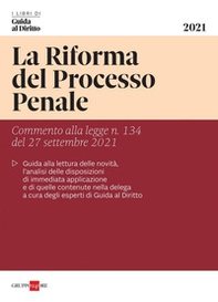 La riforma del processo penale. Commento alla legge n. 134 del 27 settembre 2021 - Librerie.coop