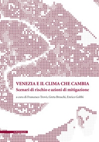 Venezia e il clima che cambia. Scenari di rischio e azioni di mitigazone - Librerie.coop