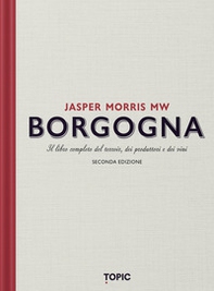 Borgogna. Il libro completo del terroir, dei produttori e dei vini - Librerie.coop Borgogna. Il libro completo del terroir, dei produttori e dei vini - Librerie.coop