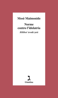 Norme contro l'dolatria. Hilkhot 'avodà zarà - Librerie.coop