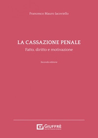La cassazione penale. Fatto, diritto e motivazione - Librerie.coop