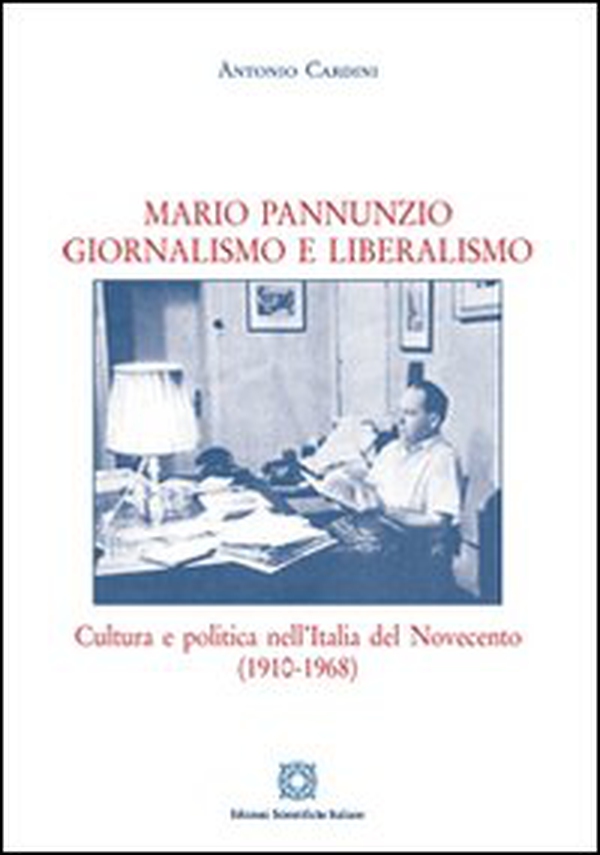 Mario Pannunzio. Giornalismo e liberalismo - Librerie.coop Mario Pannunzio. Giornalismo e liberalismo - Librerie.coop
