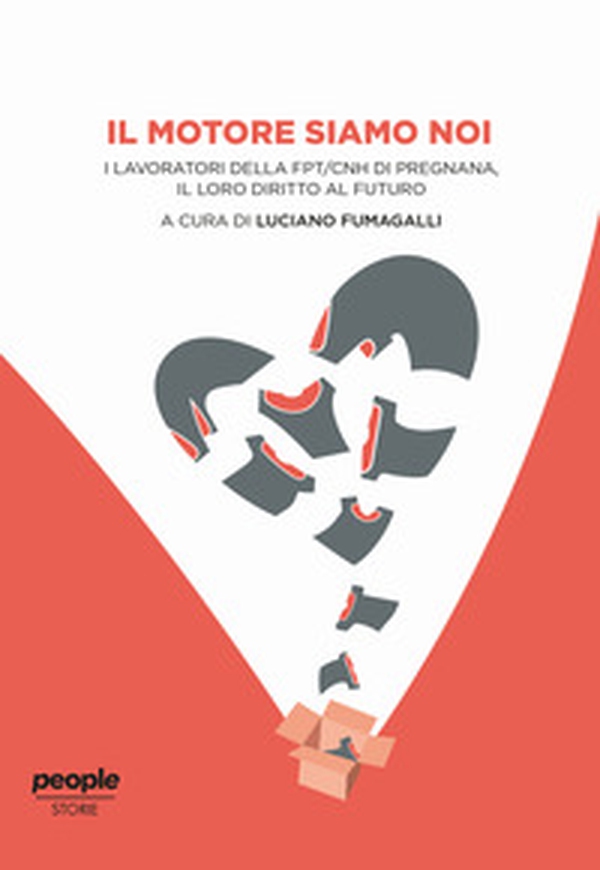 Il motore siamo noi. I lavoratori della FPT/CNH di Pregnana, il loro diritto al futuro - Librerie.coop Il motore siamo noi. I lavoratori della FPT/CNH di Pregnana, il loro diritto al futuro - Librerie.coop