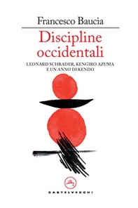 Discipline occidentali. Leonard Schrader, Kengiro Azuma e un anno di kendo - Librerie.coop Discipline occidentali. Leonard Schrader, Kengiro Azuma e un anno di kendo - Librerie.coop