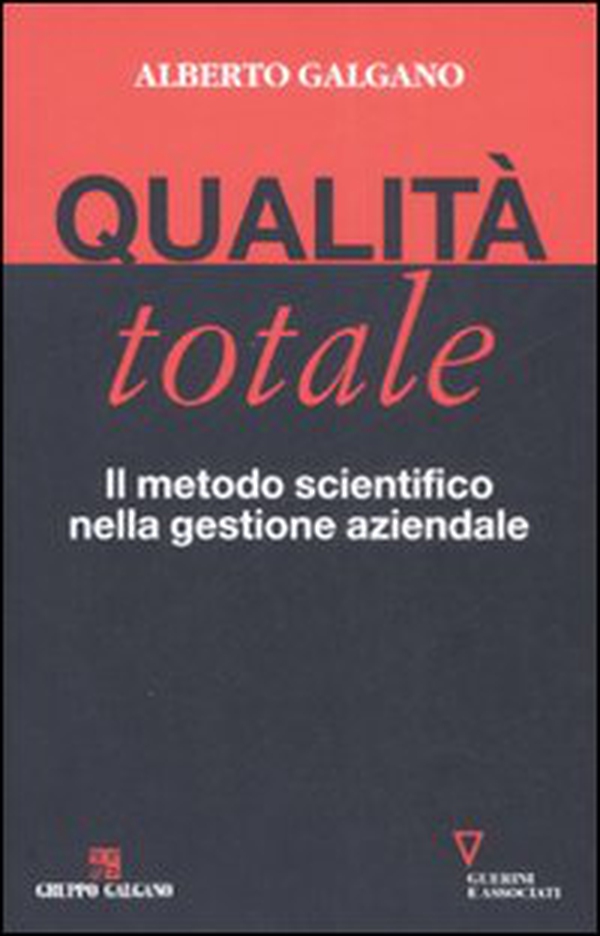 Qualità totale. Il metodo scientifico nella gestione aziendale - Librerie.coop Qualità totale. Il metodo scientifico nella gestione aziendale - Librerie.coop