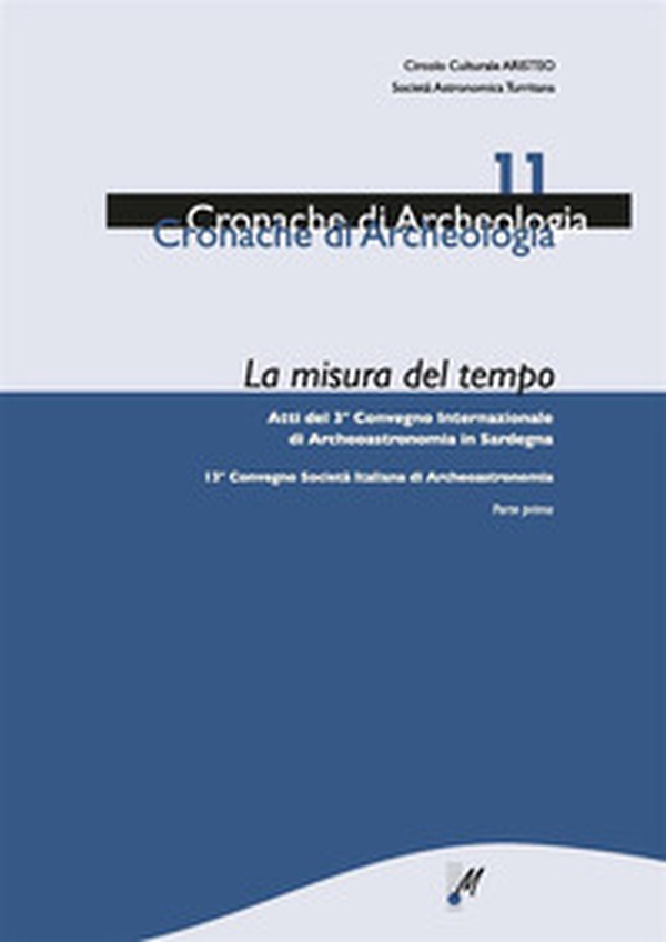 La misura del tempo. Atti del 3° Convegno internazionale di archeoastronomia in Sardegna - Librerie.coop La misura del tempo. Atti del 3° Convegno internazionale di archeoastronomia in Sardegna - Librerie.coop