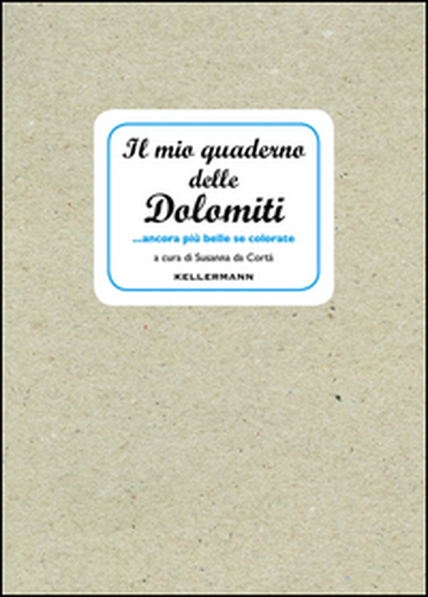 Il mio quaderno delle Dolomiti... ancora più belle se colorate - Librerie.coop Il mio quaderno delle Dolomiti... ancora più belle se colorate - Librerie.coop
