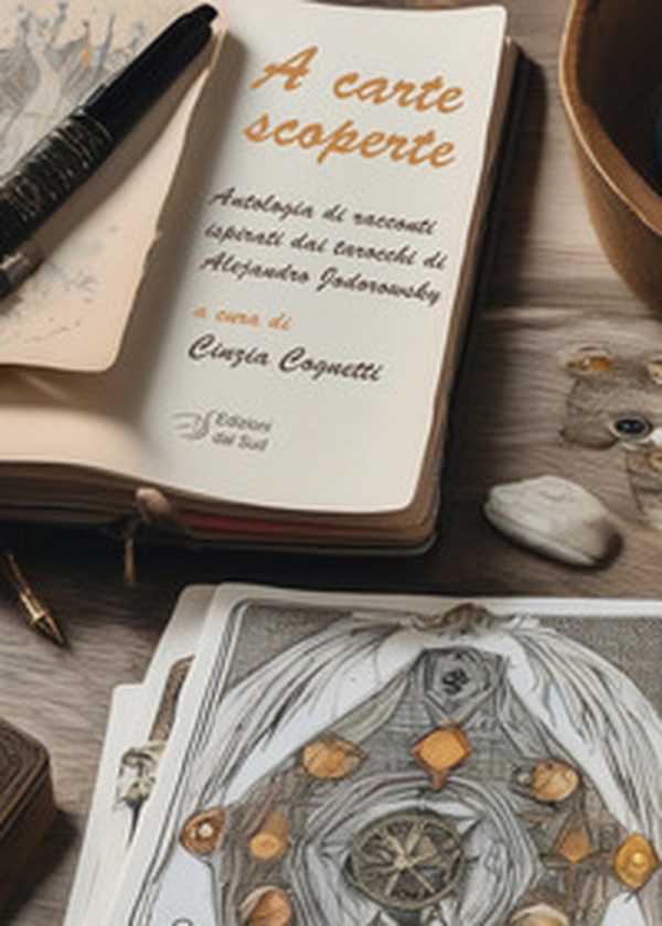 A carte scoperte. Antologia di racconti ispirati dai tarocchi di Alejandro Jodorowsky - Librerie.coop A carte scoperte. Antologia di racconti ispirati dai tarocchi di Alejandro Jodorowsky - Librerie.coop