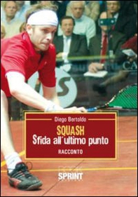 Squash. Sfida all'ultimo punto - Librerie.coop