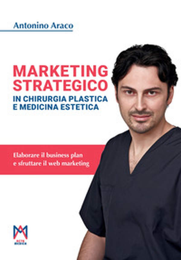Marketing strategico in chirurgia plastica e medicina estetica - Librerie.coop Marketing strategico in chirurgia plastica e medicina estetica - Librerie.coop