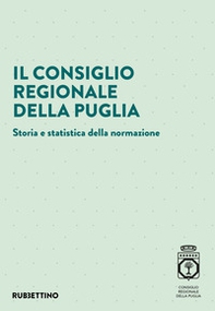 Il Consiglio regionale della Puglia. Storia e statistica della normazione - Librerie.coop