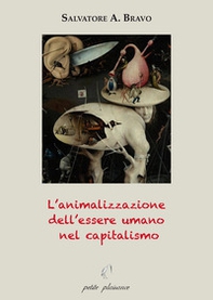 L'animalizzazione dell'essere umano nel capitalismo - Librerie.coop