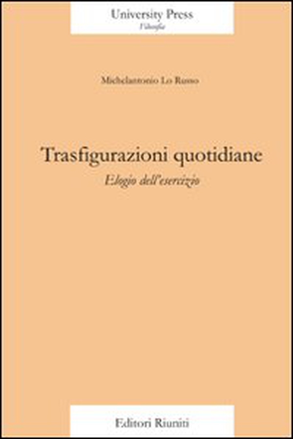 Trasfigurazioni quotidiane. Elogio dell'esercizio - Librerie.coop Trasfigurazioni quotidiane. Elogio dell'esercizio - Librerie.coop
