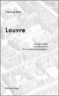Louvre. Voyage insolite à la découverte d'un musée encyclopédique - Librerie.coop