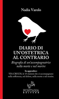 Diario di un'ostetrica al contrario. Biografia di un'accompagnatrice nella morte e nel morire - Librerie.coop Diario di un'ostetrica al contrario. Biografia di un'accompagnatrice nella morte e nel morire - Librerie.coop