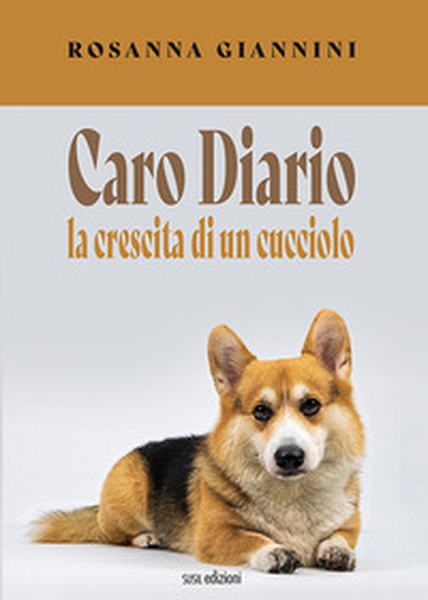 Caro Diario. La crescita di un cucciolo - Librerie.coop Caro Diario. La crescita di un cucciolo - Librerie.coop