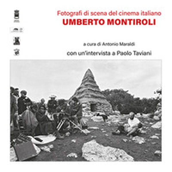 Umberto Montiroli. Fotografi di scena del cinema italiano - Librerie.coop Umberto Montiroli. Fotografi di scena del cinema italiano - Librerie.coop