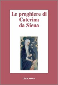 Le preghiere di Caterina da Siena - Librerie.coop