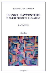 Ironiche avventure e altri pezzi di ricambio - Librerie.coop