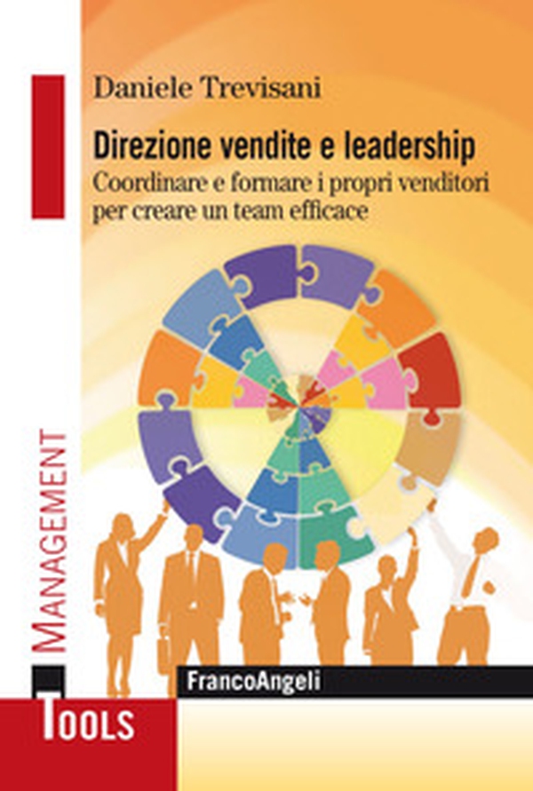 Direzione vendite e leadership. Coordinare e formare i propri venditori per creare un team efficace - Librerie.coop Direzione vendite e leadership. Coordinare e formare i propri venditori per creare un team efficace - Librerie.coop