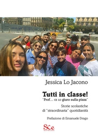 Tutti in classe! «Prof. ce lo giuro sulla pizza». Storie scolastiche di «straordinaria» quotidianità - Librerie.coop