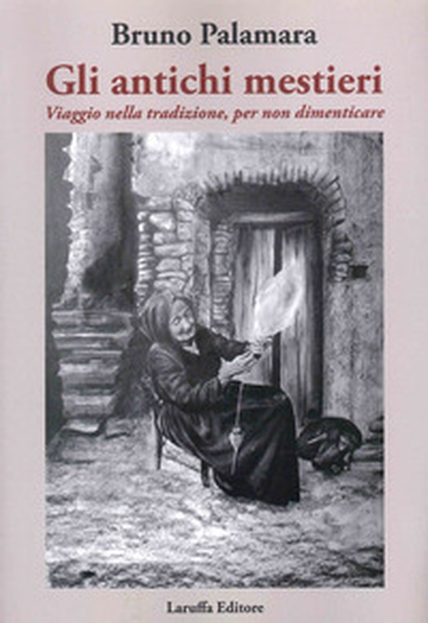 Gli antichi mestieri. Viaggio nella tradizione, per non dimenticare - Librerie.coop Gli antichi mestieri. Viaggio nella tradizione, per non dimenticare - Librerie.coop