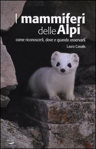I mammiferi delle Alpi. Come riconoscerli, dove e quando osservarli - Librerie.coop