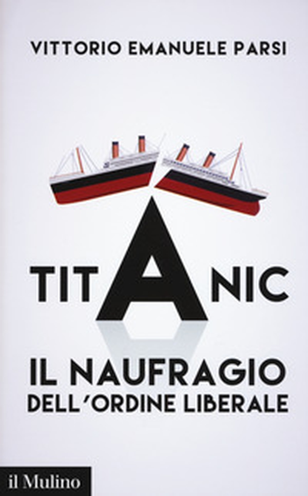 Titanic. Il naufragio dell'ordine liberale - Librerie.coop Titanic. Il naufragio dell'ordine liberale - Librerie.coop