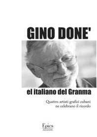 Gino Donè. El italiano del Granma - Librerie.coop