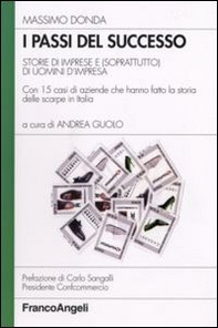 I passi del successo. Storie di imprese e (soprattutto) di uomini d'impresa. Con 15 casi di aziende che hanno fatto la storia delle scarpe in Italia - Librerie.coop