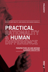 Practical rationality & human difference. Perspectives on and beyond Alasdair MacIntyre - Librerie.coop Practical rationality & human difference. Perspectives on and beyond Alasdair MacIntyre - Librerie.coop