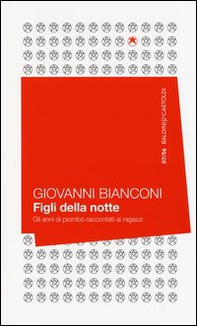 Figli della notte. Gli anni di piombo raccontati ai ragazzi - Librerie.coop