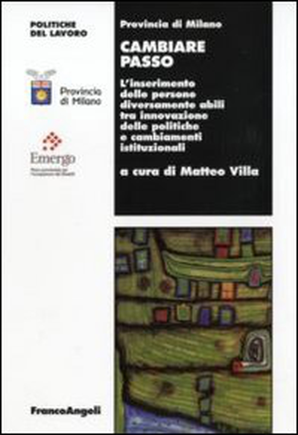 Cambiare passo. L'inserimento delle persone diversamente abili tra innovazione delle politiche e cambiamenti istituzionali - Librerie.coop Cambiare passo. L'inserimento delle persone diversamente abili tra innovazione delle politiche e cambiamenti istituzionali - Librerie.coop
