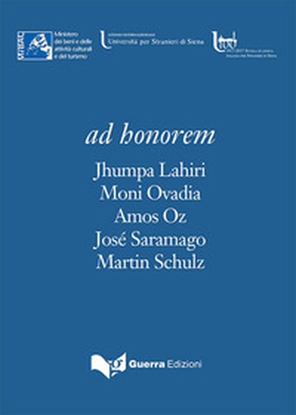 Ad honorem. Jhumpa Lahiri, Moni Ovadia, Amos Oz, José Saramago, Martin Schulz - Librerie.coop Ad honorem. Jhumpa Lahiri, Moni Ovadia, Amos Oz, José Saramago, Martin Schulz - Librerie.coop
