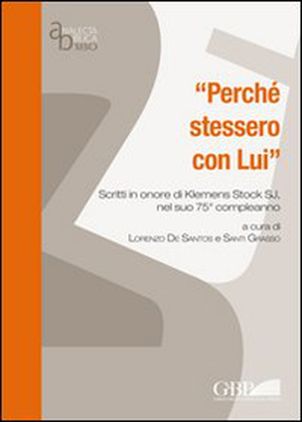 Perché stessero con Lui. Scritti in onore di Klemens Stock SJ nel suo 75° compleanno - Librerie.coop Perché stessero con Lui. Scritti in onore di Klemens Stock SJ nel suo 75° compleanno - Librerie.coop