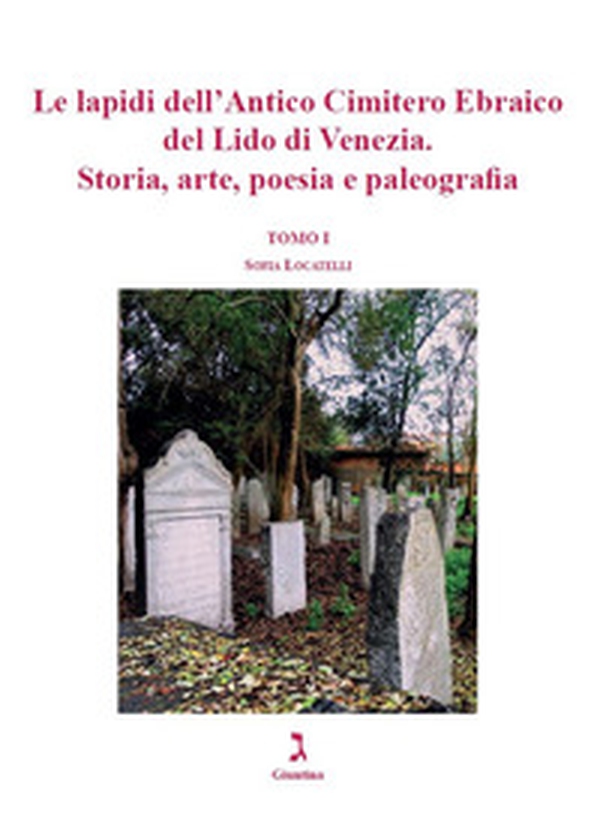 Le lapidi dell'Antico Cimitero Ebraico del Lido di Venezia. Storia, arte, poesia e paleografia - Librerie.coop Le lapidi dell'Antico Cimitero Ebraico del Lido di Venezia. Storia, arte, poesia e paleografia - Librerie.coop